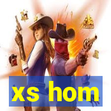 xs hom