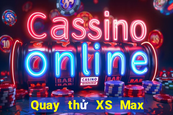 Quay thử XS Max 4D Thứ 3