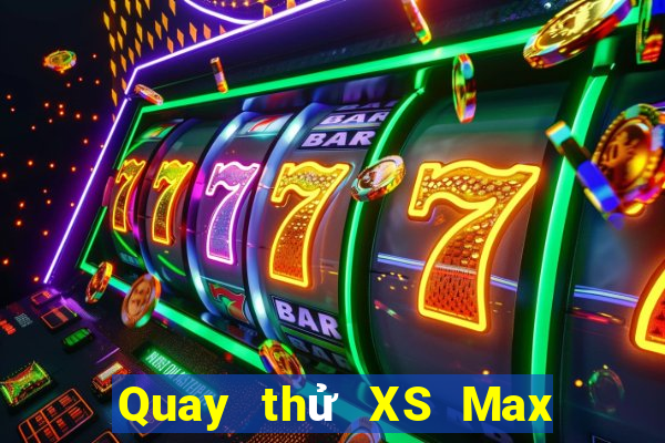 Quay thử XS Max 4D Thứ 3