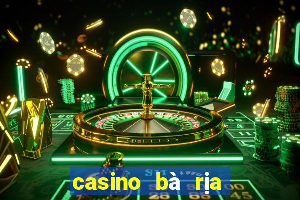 casino bà rịa vũng tàu