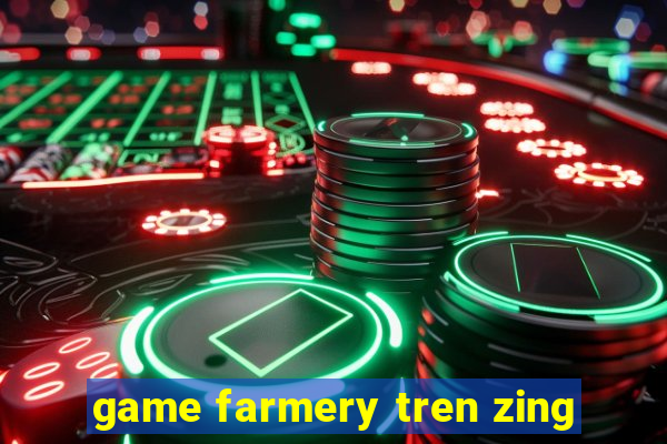 game farmery tren zing