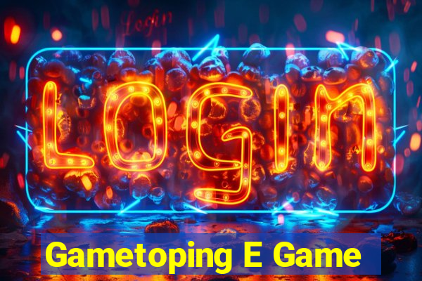 Gametoping E Game