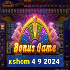 xshcm 4 9 2024