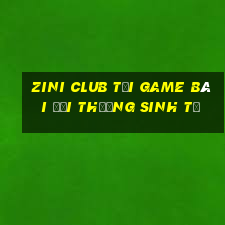 Zini Club Tại Game Bài Đổi Thưởng Sinh Tử