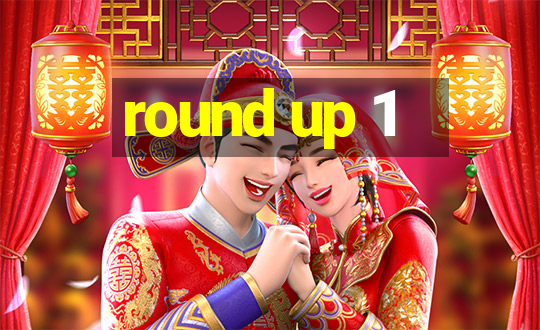 round up 1