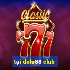 tại dola88 club