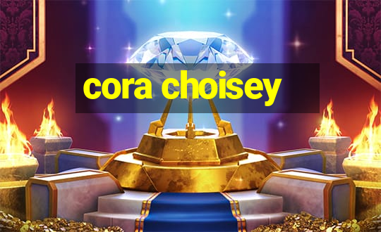 cora choisey