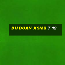 du doan xsmb 7 12