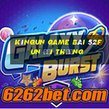 Kìngun Game Bài 52Fun Đổi Thưởng