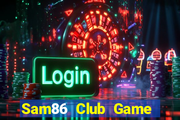 Sam86 Club Game The Bài Mobile 2021