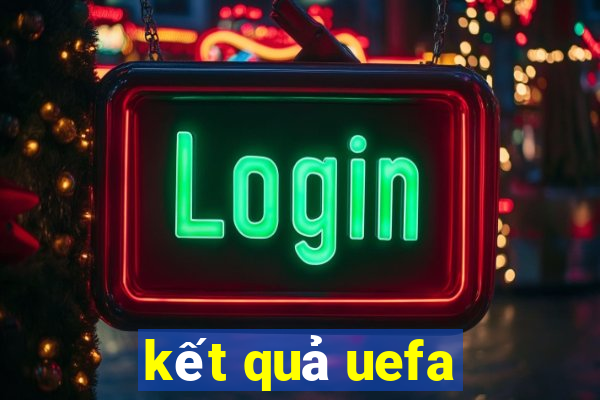 kết quả uefa