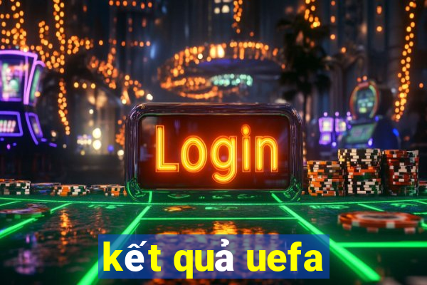 kết quả uefa