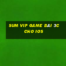 Sum Vip Game Bài 3C Cho Ios