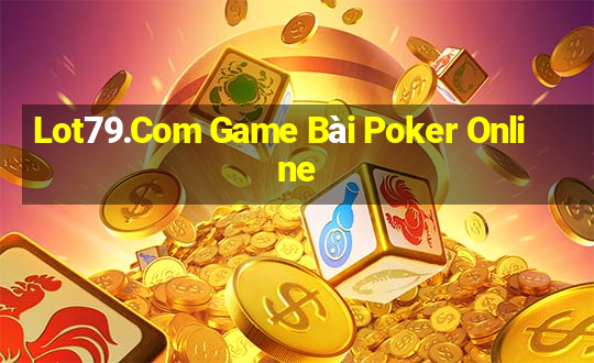 Lot79.Com Game Bài Poker Online