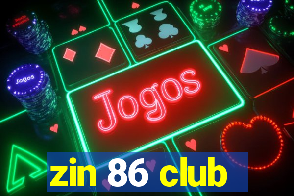 zin 86 club