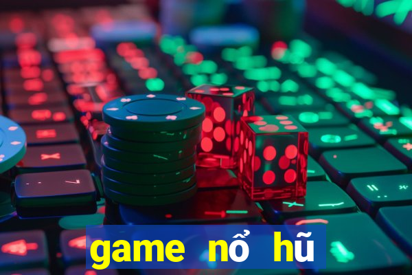 game nổ hũ mới ra