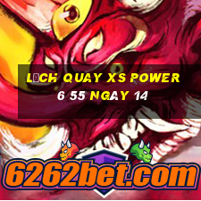 Lịch quay XS power 6 55 ngày 14