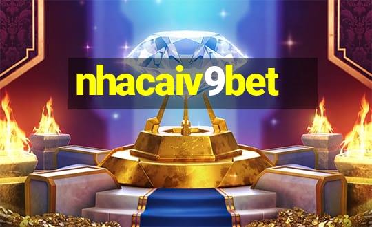 nhacaiv9bet