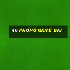 46 Phòng game bài