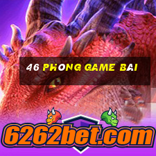 46 Phòng game bài