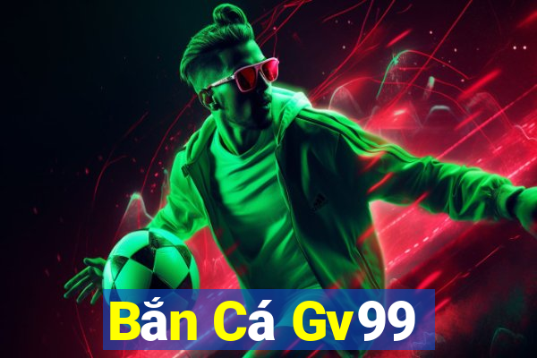 Bắn Cá Gv99