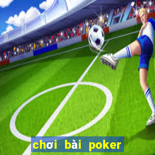 chơi bài poker bằng tiền điện tử