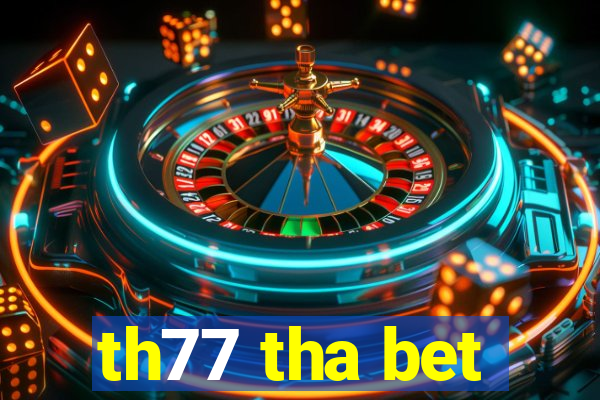 th77 tha bet