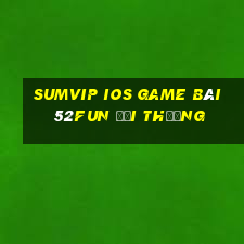 Sumvip Ios Game Bài 52Fun Đổi Thưởng