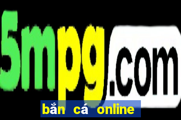 bắn cá online trên máy tính