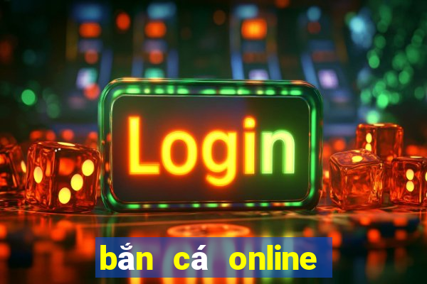 bắn cá online trên máy tính