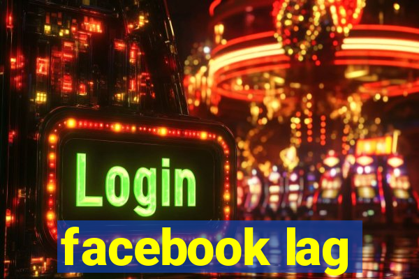 facebook lag