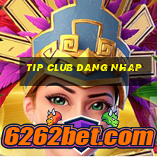 tip club dang nhap