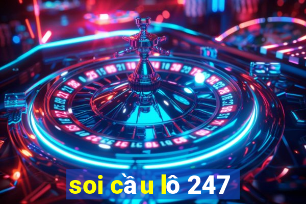 soi cầu lô 247