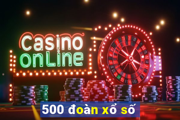 500 đoàn xổ số