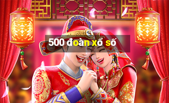 500 đoàn xổ số