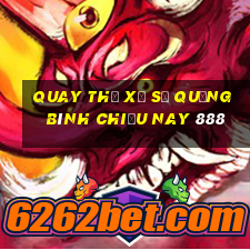 quay thử xổ số quảng bình chiều nay 888