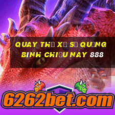 quay thử xổ số quảng bình chiều nay 888