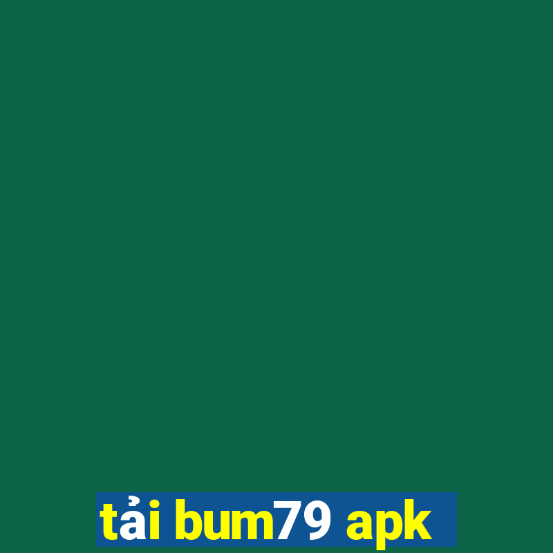 tải bum79 apk