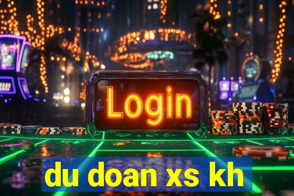 du doan xs kh