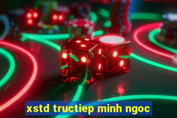 xstd tructiep minh ngoc