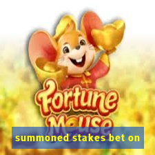 summoned stakes bet on