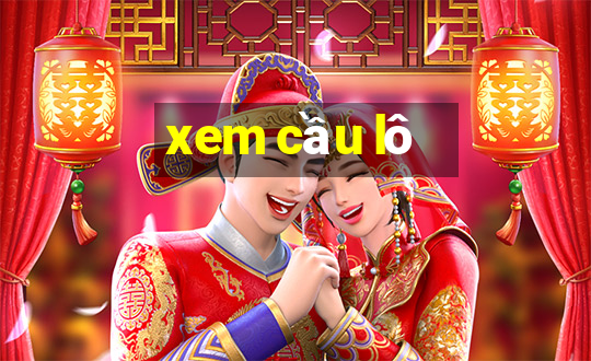 xem cầu lô