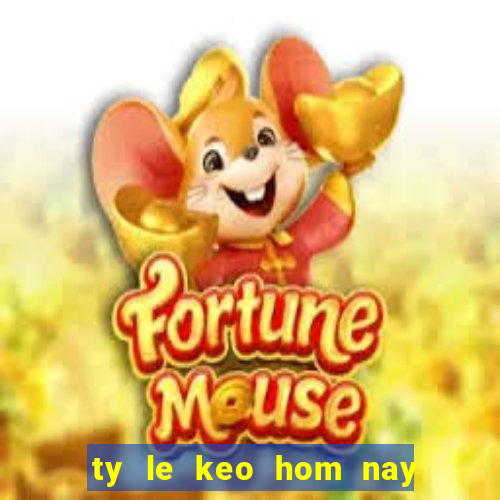 ty le keo hom nay nhà cái