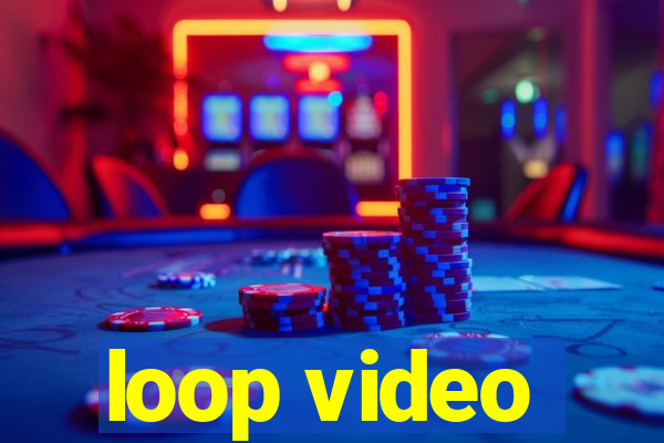 loop video