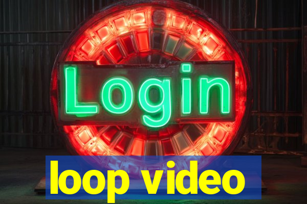 loop video