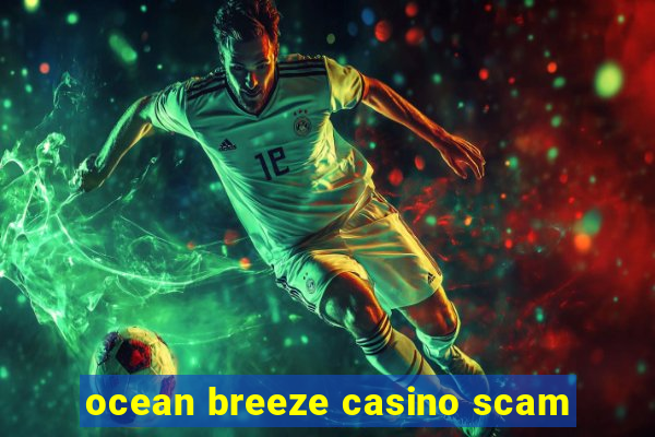 ocean breeze casino scam