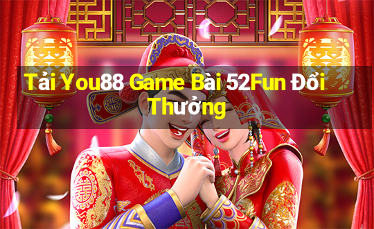 Tải You88 Game Bài 52Fun Đổi Thưởng