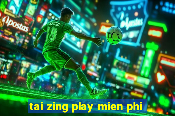 tai zing play mien phi