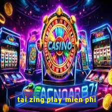 tai zing play mien phi