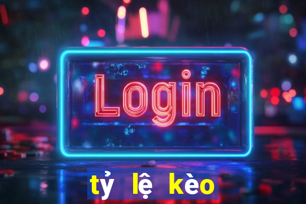 tỷ lệ kèo tối hôm nay